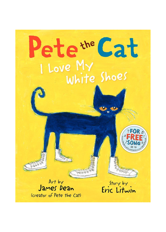 Pete The Cat: I Love My White Shoes Hardcover